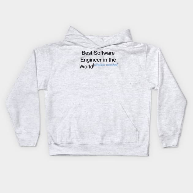 Best Software Engineer in the World - Citation Needed! Kids Hoodie by lyricalshirts